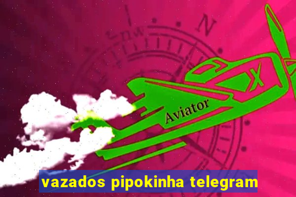 vazados pipokinha telegram